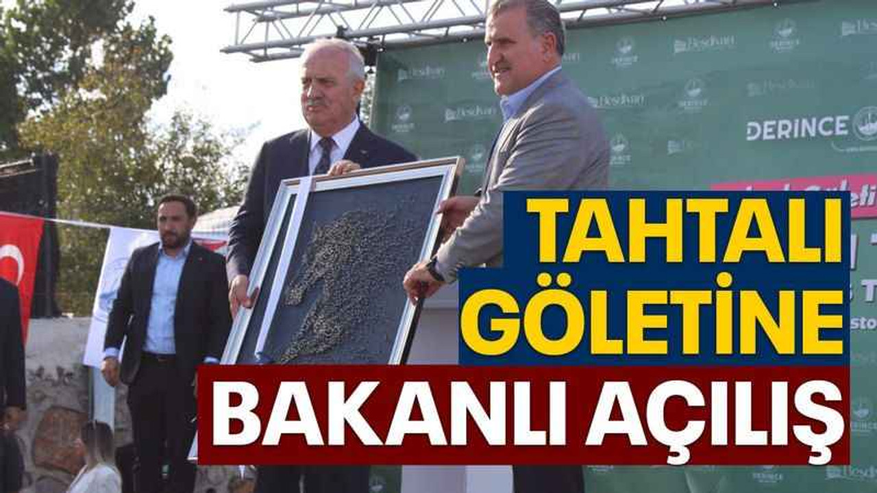 Tahtalı Göletine bakanlı açılış